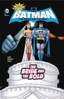 BATMAN BRAVE AND BOLD THE BRIDE AND THE BOLD